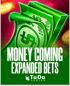 Money Coming Expanded Bets