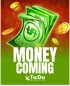 Money Coming