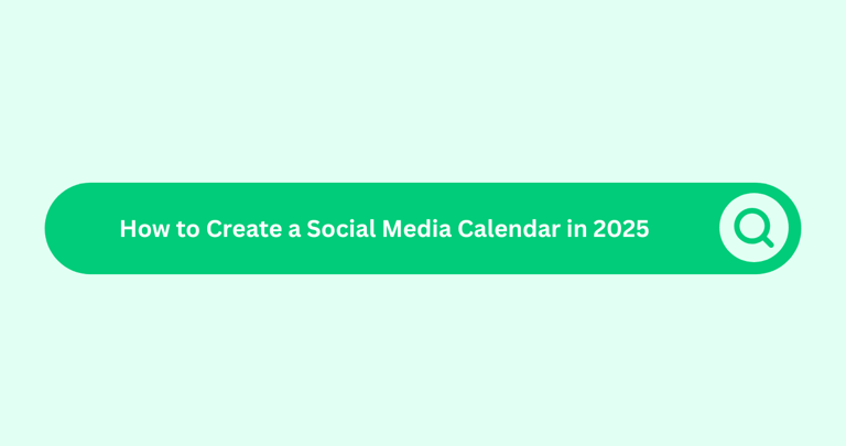 How to Create a Social Media Calendar in 2025
