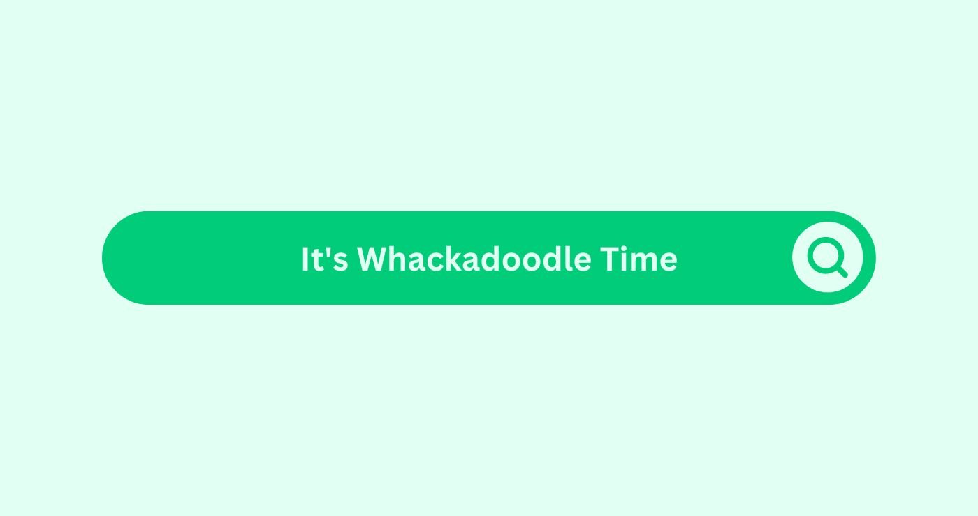 Its-Whackadoodle-Time
