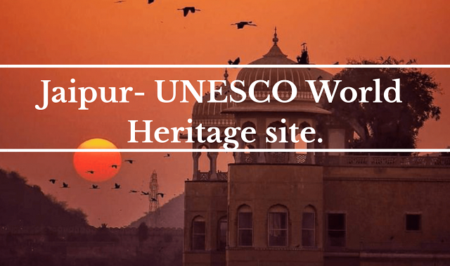 Jaipur World Heritage Sites|Jaipur - World Heritage Site|World Heritage site - Jaipur