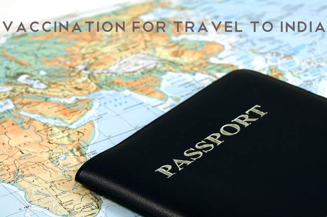 Vaccination for India Travel Especially if you are a First Timer