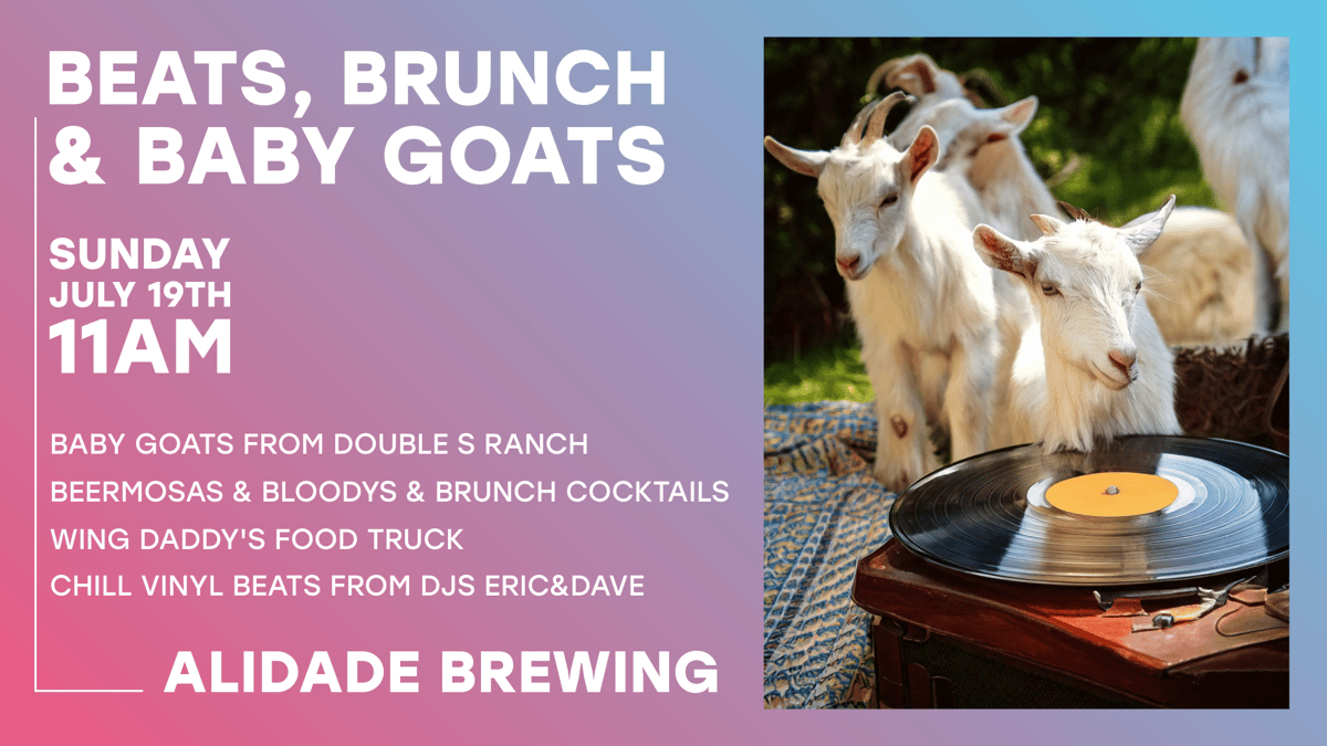 Beats, Brunch & Baby Goats at Alidade Brewing at Alidade Brewing on July 19, 2026