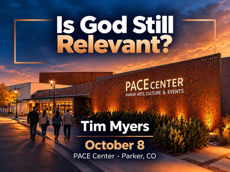 Is God Still Relevant? lecture flyer: Tim Myers, October 8, PACE Center, Parker