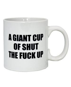 Attitude Mug A Giant Cup of Shut the Fuck Up – 22 oz by Island Dogs product image