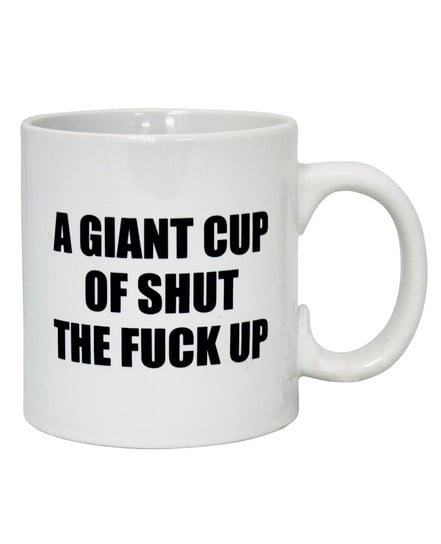 Attitude Mug A Giant Cup of Shut the Fuck Up – 22 oz by Island Dogs product image