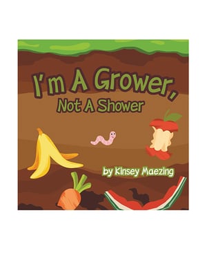 I’m A Grower, Not A Shower by Kinsey Maezing Books product image