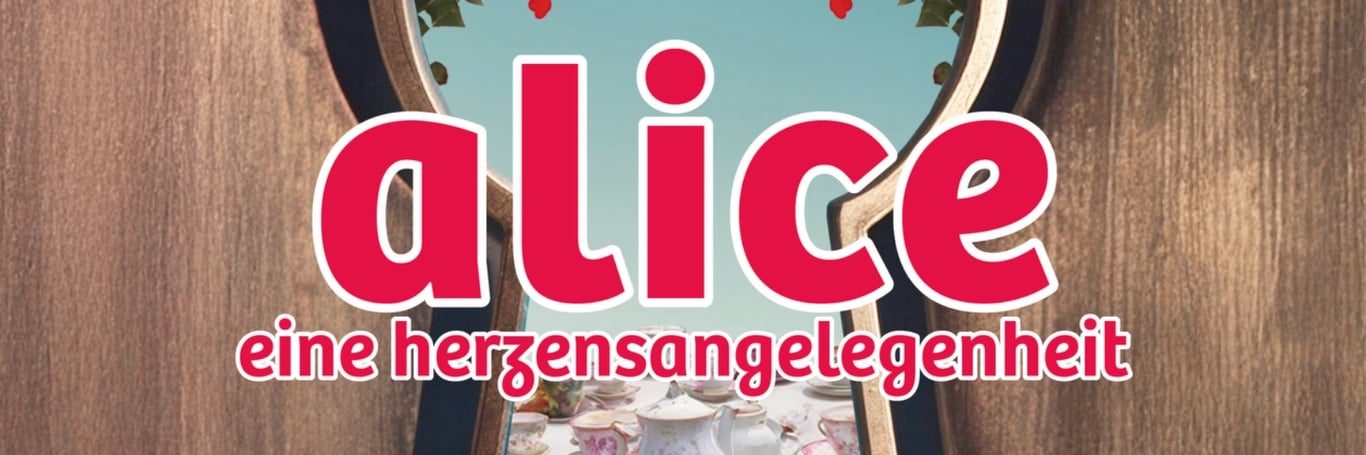 Alice - Eine Herzensangelegeheit - FREITAG