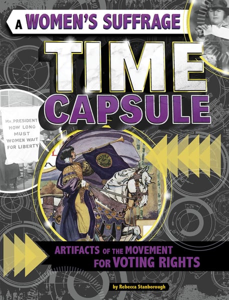 Women's Suffrage Time Capsule: Artifacts Of The Movement For Voting Rights, A