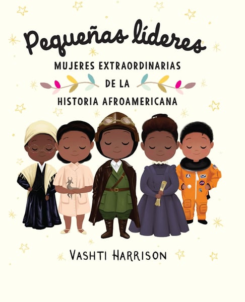 Pequenas Lideres: Mujeres Extraordinarias De La Historia (Little Leaders: Bold Women In Black History)
