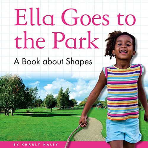 Ella Goes To The Park: A Book About Shapes