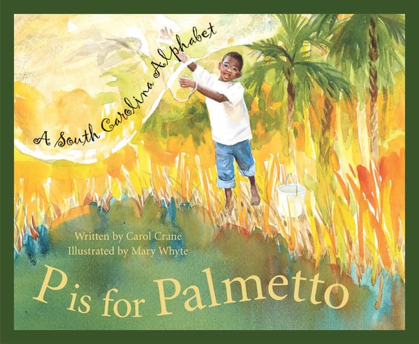 P Is For Palmetto: A South Carolina Alphabet