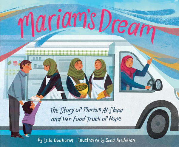 Mariam's Dream: The Story Of Mariam Al-Shaar And Her Food Truck Of Hope