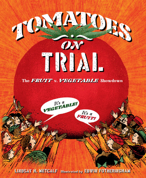 Tomatoes On Trial: The Fruit V. Vegetable Showdown