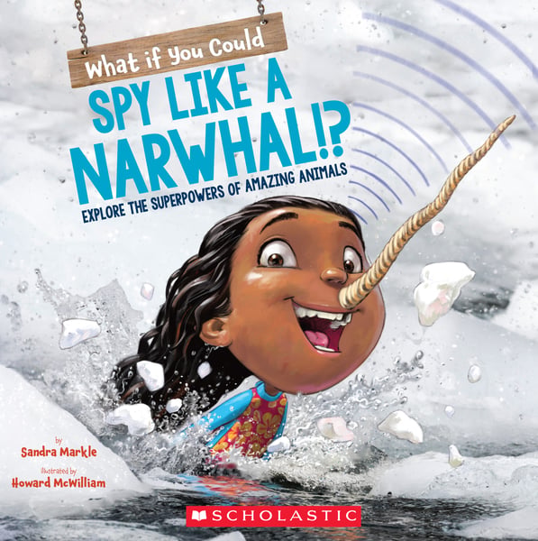 What If You Could Spy Like A Narwhal, Or Have Other Weird Animal Superpowers?