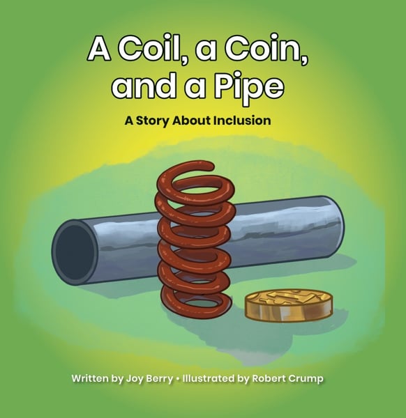 Coil, a Coin, and a Pipe: A Story About Inclusion, A