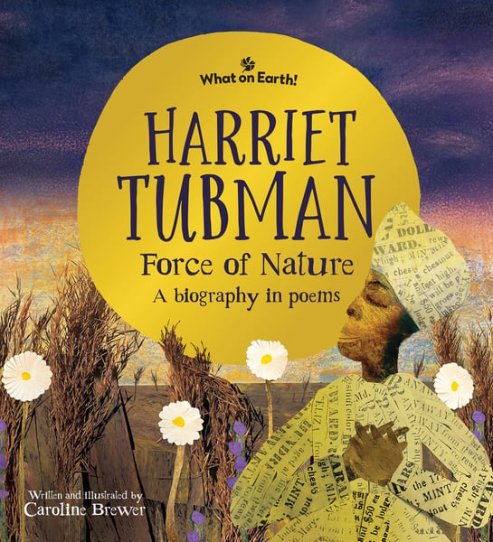 Harriet Tubman, Force Of Nature: A Biography Of Poems