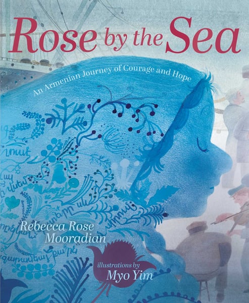 Rose By The Sea: An Armenian Journey Of Courage And Hope