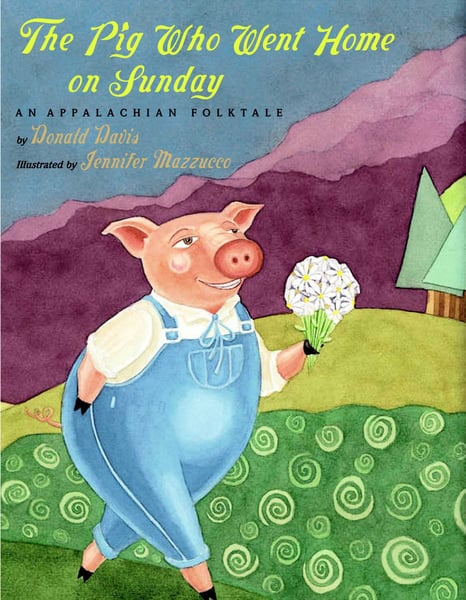 Pig Who Went Home On Sunday: An Appalachian Folktale, The