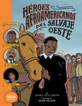 Heroes Afroamericanos Del Salvaje Oeste (Black Heroes Of The Wild West)