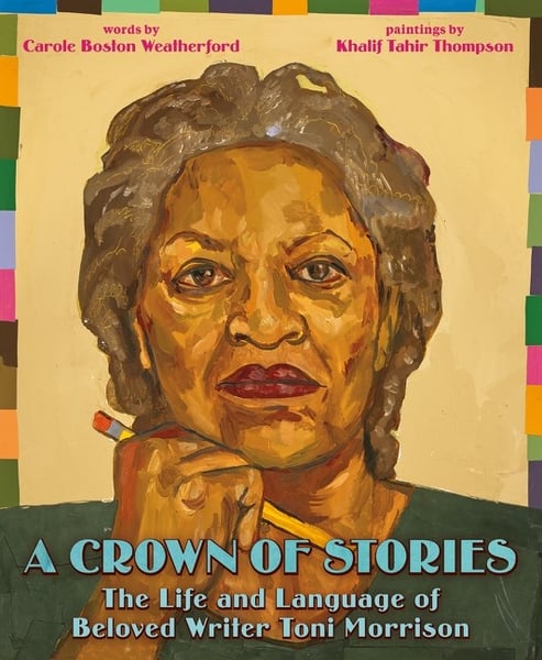 Crown Of Stories: The Life And Language Of Beloved Writer Toni Morrison, A