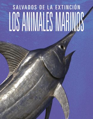 Los Animales Marinos: Salvados De La Extincion (Sea Animals: Back To The Brink)