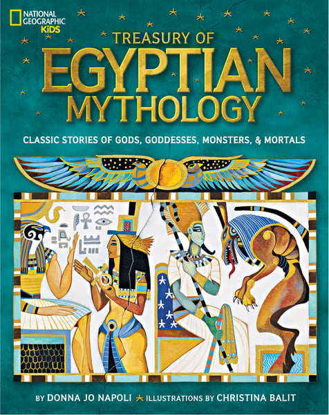 Treasury Of Egyptian Mythology: Classic Stories Of Gods, Goddesses, Monsters, & Mortals