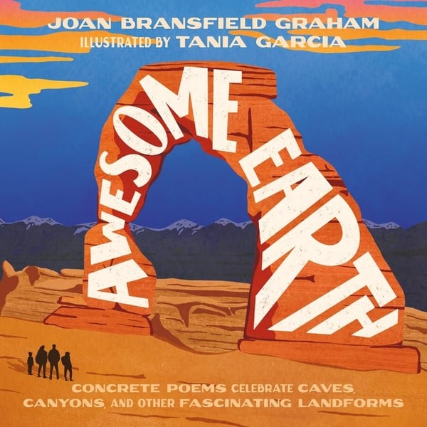 Awesome Earth: Concrete Poems Celebrate Caves, Canyons, And Other Fascinating Landforms
