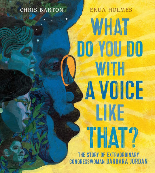 What Do You Do With A Voice Like That? The Story Of Extraordinary Congresswoman Barbara Jordan
