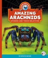 Amazing Arachnids: Spiders and Their Relatives