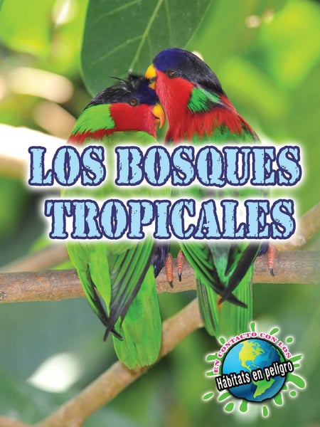 Los Bosques Tropicales (Rainforests)