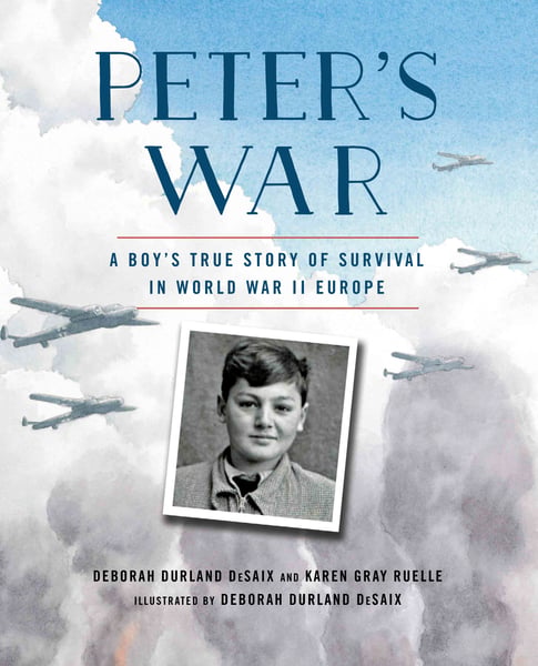 Peter's War: A Boy's True Story Of Survival In World War II Europe