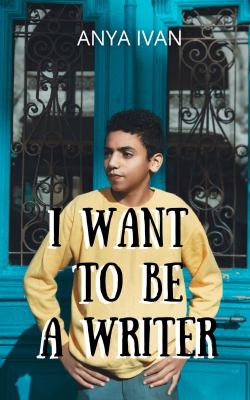 I Want to Be a Writer