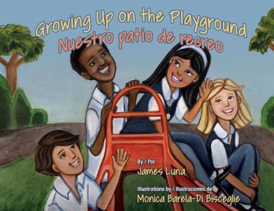 Growing Up On The Playground / Nuestro Patio De Recreo
