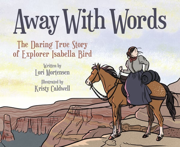Away With Words: The Daring Story Of Isabella Bird