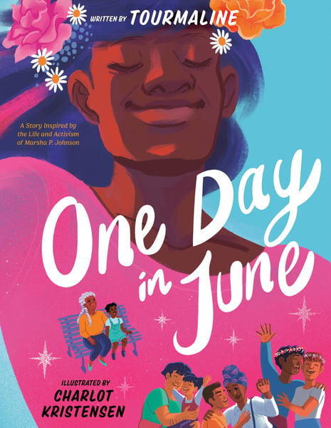 One Day In June: A Story Inspired By The Life And Activism Of Marsha P. Johnson