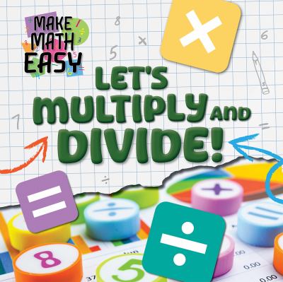 Let's Multiply And Divide!