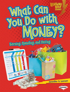 What Can You Do With Money? Earning, Spending, And Saving