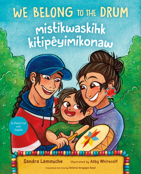 We Belong To The Drum (English & Plains Cree Edition)