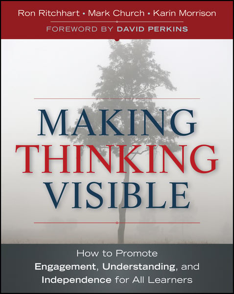 Making Thinking Visible: How To Promote Engagement, Understanding, And Independence For All Learners