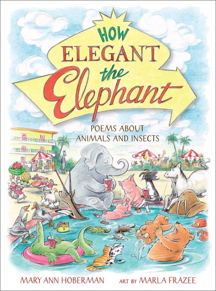 How Elegant The Elephant: Poems About Animals And Insects