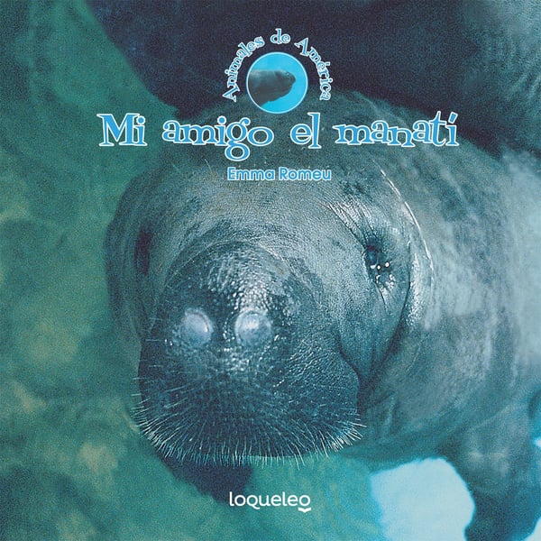 Mi Amigo El Manati (My Manatee Friend)