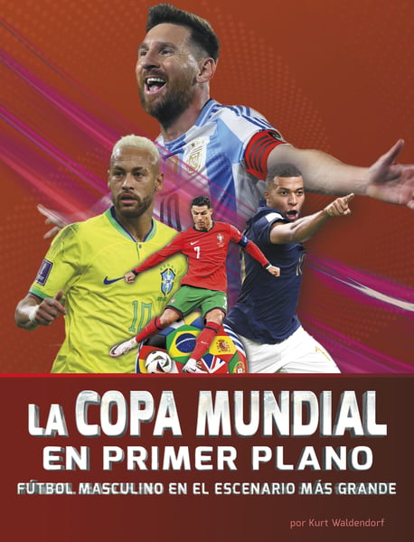 La Copa Mundial En Primer Plano: Futbol Masculino En El Escenario Mas Grande (World Cup Close-Up: Men's Soccer On The Biggest Stage)