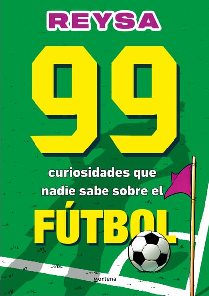 99 Curiosidades Que Nadie Sabe Sobre El Futbol (99 Curiosities No One Knows About Soccer)