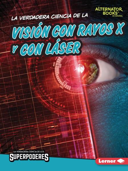 La Verdadera Ciencia De La Vision Con Rayos X Y Con Laser (The Real Science Of X-Ray And Laser Vision)
