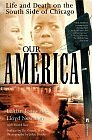 Our America: Life And Death On The South Side Of Chicago