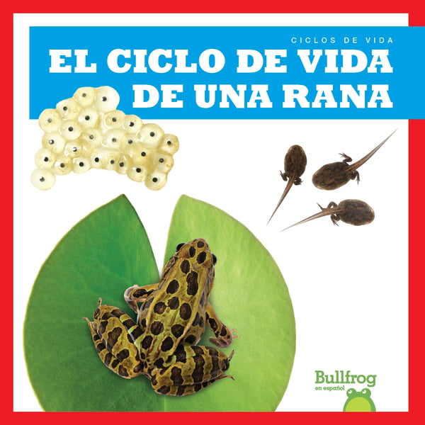 El Ciclo De Vida De Una Rana (A Frog's Life Cycle)