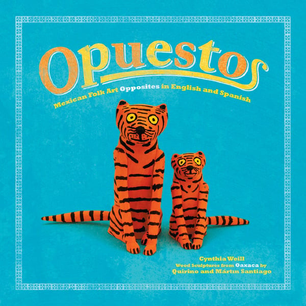 Opuestos: Mexican Folk Art Opposites In English And Spanish (Bilingual Edition)