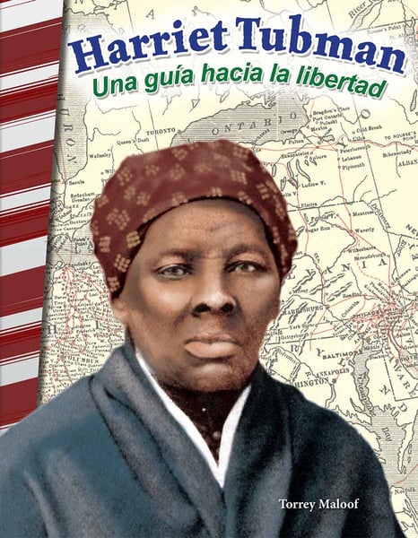 Harriet Tubman: Una Guia Hacia La Libertad (Harriet Tubman: Leading Others To Liberty)