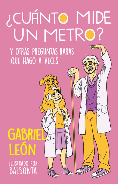 Cuanto Mide Un Metro? Y Otras Preguntas Raras Que Hago A Veces (How Long Is One Meter? And Other Rare Questions I Sometimes Ask)